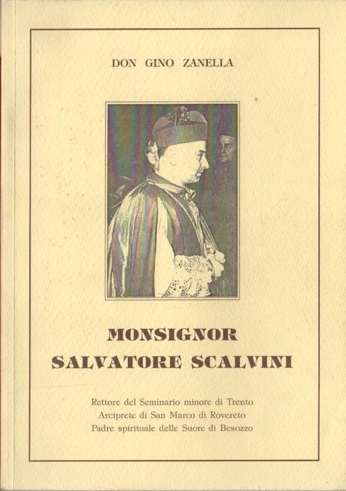 Monsignor Salvatore Scalvini: rettore del seminario minore di Trento, arciprete in san Marco di Rovereto, padre spirituale delle suore di Besozzo