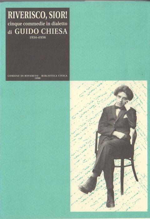 Riverisco, Sior! Cinque commedie in dialetto di Guido Chiesa. 1934-1956 - Maria Chiesa - copertina