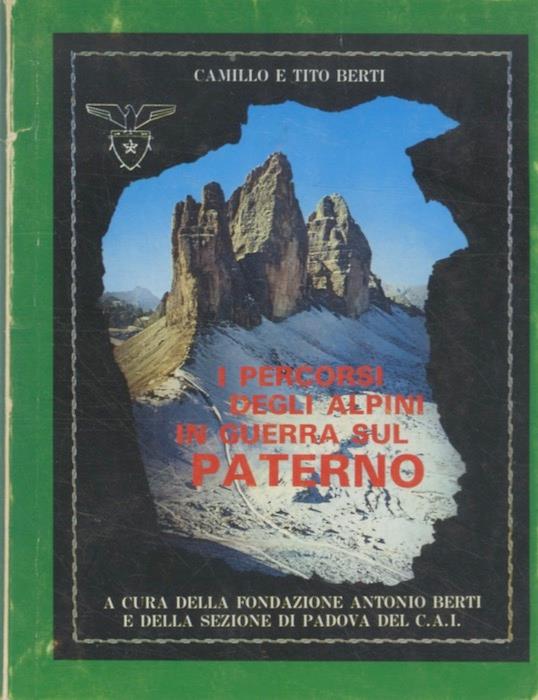I percorsi degli alpini in guerra sul Paterno: con note di guerra di Antonio Berti
