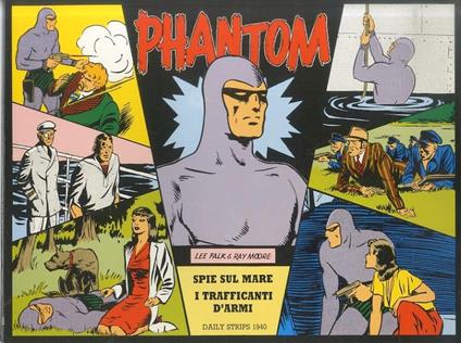 Phantom: daily strips 1940. Contiene: Spie sul mare, I trafficanti d’armi. New comics now 183 - Lee Falk - copertina