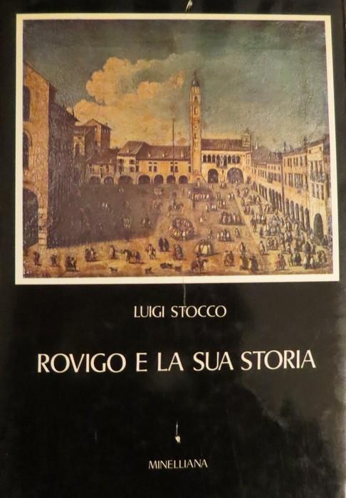 Rovigo e la sua storia. Minelliana 6 - Luigi Stocco - copertina