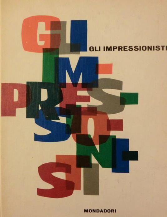 Gli impressionisti. Con 53 illustrazioni in nero nel testo e 48 tavole a colori - Piero Del Giudice - copertina