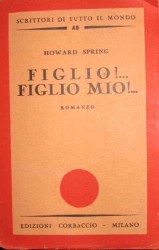 Figlio!. figlio mio! - Howard Spring - copertina