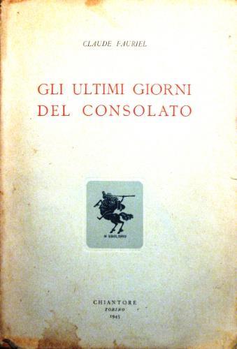 Gli ultimi giorni del consolato - Claude Fauriel - copertina
