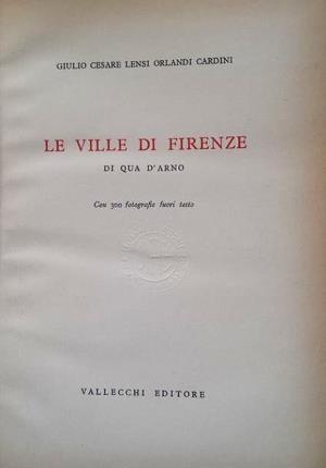 Le ville di Firenze di qua d'Arno - Giulio C. Lensi Orlandi Cardini - copertina