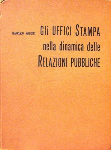 Gli uffici stampa nella dinamica delle relazioni pubbliche - Francesco Magistri - copertina