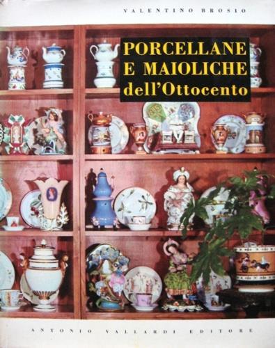 Porcellane e maioliche italiane dell’Ottocento - Valentino Brosio - copertina