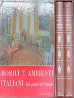 Mobili e ambienti italiani dal gotico al floreale. Due volumi
