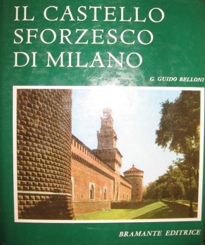 Il Castello Sforzesco di Milano - G. Guido Belloni - copertina
