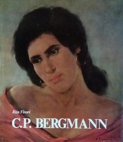 Conrad Peter Bergmann. 1886-1972 - Rita Vivori - copertina