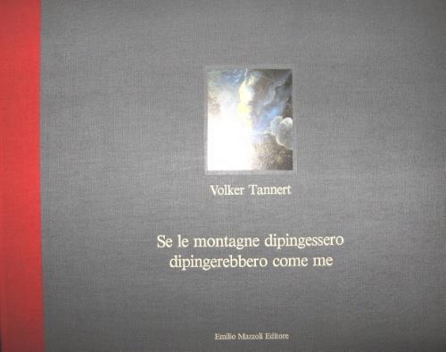 Se le montagne dipingessero dipingerebbero come me - Volker Tannert - copertina