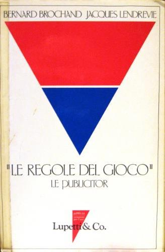 Le regole del gioco - Bernard Brochand,Jacques Lendrevie - copertina