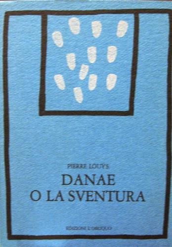 Danae o la sventura - Pierre Louÿs - copertina