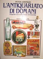 antiquariato di domani. Proposte per i collezionisti del Duemila