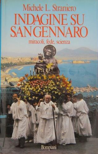 Indagine su San Gennaro. Miracoli, fede, scienza - Michele L. Straniero - copertina