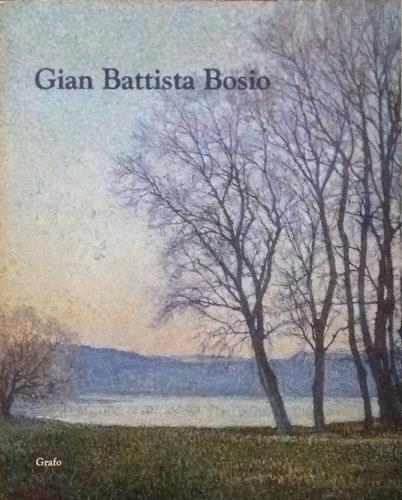 Gian Battista Bosio (1873-1946) - Bruno Passamani,Giovanni Stipi,Simone Saglia - copertina