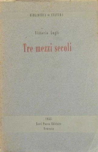 Tre mezzi secoli - Vittorio Lugli - copertina