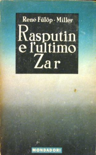 Rasputin e l’ultimo zar - René Fülöp-Miller - copertina
