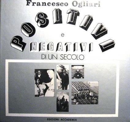 Positivi e negativi di un secolo - Francesco Ogliari - copertina
