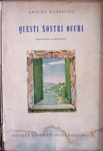 Questi nostri occhi - Arturo Marpicati - copertina