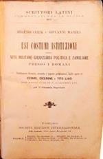 Usi, costumi, istituzioni della vita militare, giudiziaria, politica e familiare presso i romani
