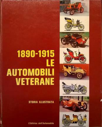 1890 - 1915. Le automobili veterane. Storia illustrata - copertina