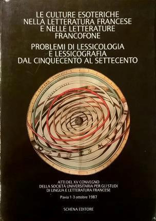 Le culture esoteriche nella letteratura francese. Le culture esoteriche nelle letterature francofone. Problemi di lessicologia e lessicografia dal Cinquecento al Settecento - Elisa Biancardi - copertina