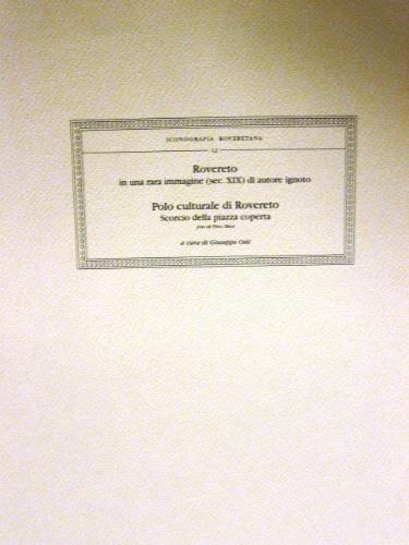 Rovereto in una rara immagine (sec. XIX) di autore ignoto. Polo culturale di Rovereto. Scorcio della piazza coperta - copertina