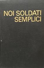 Noi soldati semplici