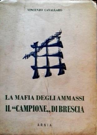 La mafia degli ammassi. Il "campione" di Brescia - Vincenzo Cavallaro - copertina