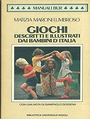 Giochi Descritti E Illustrati Dai Bambini Delle Varie Regioni D'Italia - Matizia Maroni Lumbroso - copertina