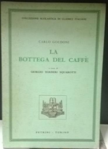 La Bottega Del Caffe' A Cura Di Squarotti - Carlo Goldoni - copertina