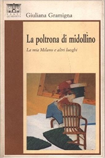 La Poltrona Di MidollinoLa Mia Milano E Altri Luoghi - Giuliana Gramigna - copertina