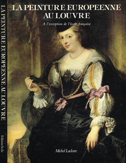 La Peinture Europeenne Au Louvre. a L'Exception De L'Ecole Francaise - Michel Laclotte - copertina