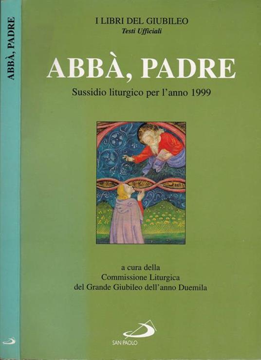Abbà, Padre. Sussidio liturgico per l'anno 1999 - copertina