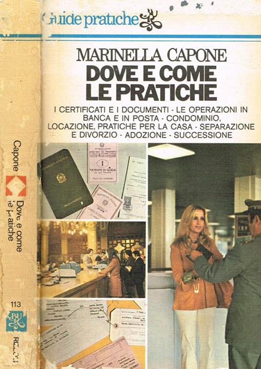 Dove E Come Le Pratiche. I Certificati E I Documenti, Le Operazioni In Banca E In Posta, Condominio, Locazione, Pratiche Per La Casa, Separazione E Divorzio, Adozione, Successione - copertina