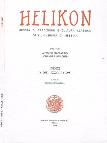 Helikon. Rivista Di Tradizione E Cultura Classica Dell'Università Di Messina. Indici I (1961)-Xxxviii (1988) - Antonio Mazzarino - copertina