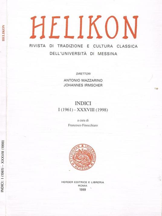 Helikon. Rivista Di Tradizione E Cultura Classica Dell'Università Di Messina. Indici I (1961)-Xxxviii (1988) - Antonio Mazzarino - copertina