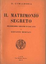 Il matrimonio segreto. Melodramma giocoso in due atti