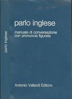 Parlo Inglese. Vocaboli E Fraseologia