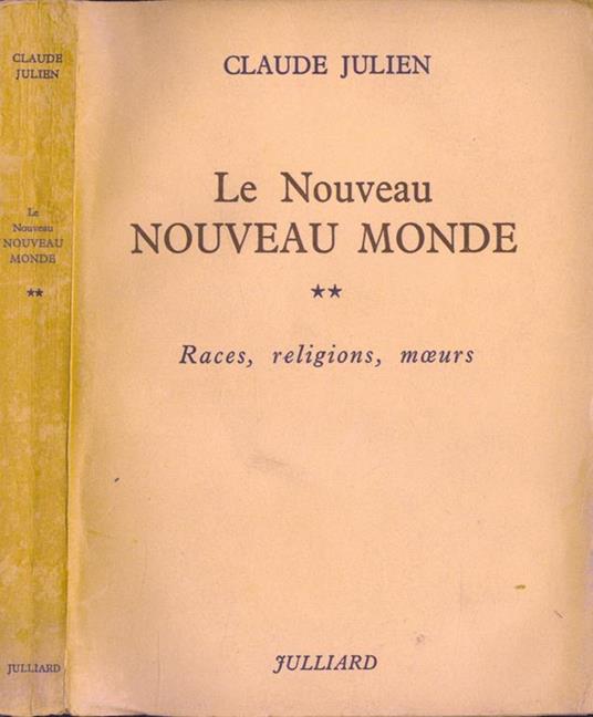 Le nouveau nouveau monde. Races, religions, moeurs - Claude Julien - copertina