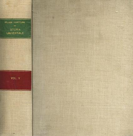 Storia Universale. Lo Sviluppo Dell'Umanità Sotto L'Aspetto Politico, Sociale E Intellettuale Vol.V - Julius von Pflugk-Harttung - copertina