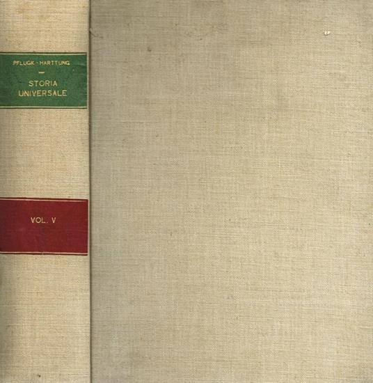 Storia Universale. Lo Sviluppo Dell'Umanità Sotto L'Aspetto Politico, Sociale E Intellettuale Vol.V - Julius von Pflugk-Harttung - copertina