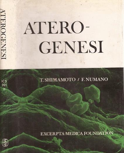 Aterogenesi. Atti del primo simposio internazionale sull’aterogenesi, sulla trombogenesi e sul loro trattamento con piridinolcarbamato. Tokio, 19-22 maggio 1969 - copertina