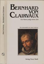 Bernhard von Clairvaux. Ein Mann pragt seine Zeit