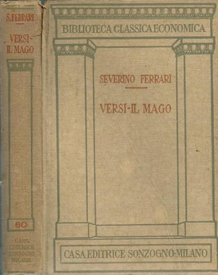 Versi Raccolti E Ordinati. Il Mago Con La Biografia Del Poeta E Note - Severino Ferrari - copertina