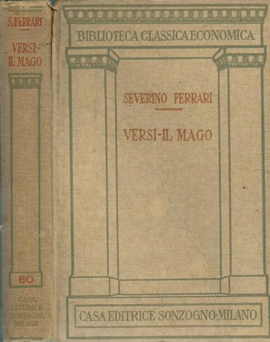 Versi Raccolti E Ordinati. Il Mago Con La Biografia Del Poeta E Note - Severino Ferrari - copertina