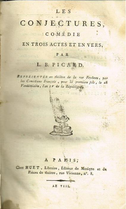 Comèdies. Les conjectures. Le collatéral ou La diligence a Joigny. Les trois maris. Les amis de college ou L'homme oisif et l'artisan. Le voyage interrompu. Le souper imprévu ou Le chanoine de Milan - Louis Benoît Picard - copertina
