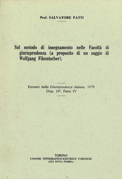 Sul Metodo Di Insegnamento Nelle Facoltà Di Giurisprudenza ( A Proposito Di Un Saggio Di Wolfgang Fikentscher). Estratto Dalla Giurisprudenza Italiana 1979 Disp.10 Parte Iv - Salvatore Patti - copertina