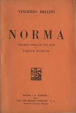 Norma. Tragedia lirica in due atti